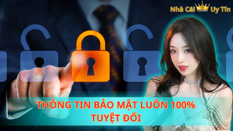 Thông tin bảo mật luôn 100% tuyệt đối