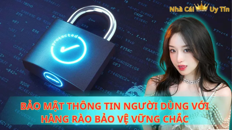 Bảo mật thông tin người dùng với hàng rào bảo vệ vững chắc