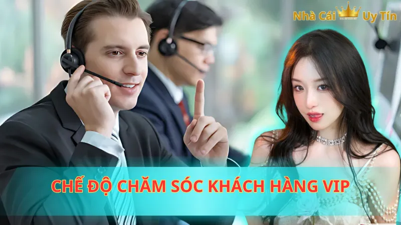 Chế độ chăm sóc khách hàng VIP