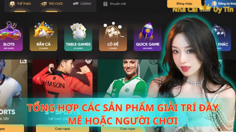 Tổng hợp các sản phẩm giải trí đầy mê hoặc người chơi