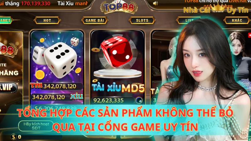 Tổng hợp các sản phẩm không thể bỏ qua tại cổng game uy tín