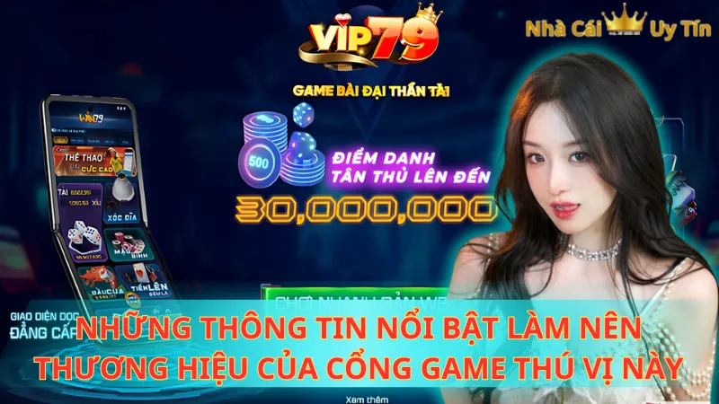 Những thông tin nổi bật làm nên thương hiệu của cổng game thú vị này